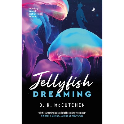Jellyfish Dreaming - by  D K McCutchen (Paperback)