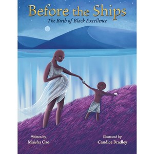 Before the Ships: The Birth of Black Excellence - by  Maisha Oso (Hardcover) - 1 of 1