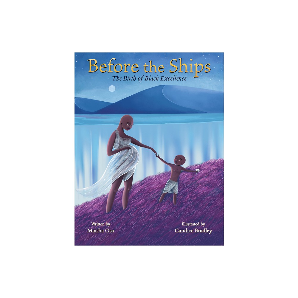 Before the Ships: The Birth of Black Excellence - by Maisha Oso (Hardcover)