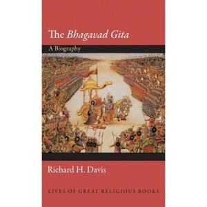 The Bhagavad Gita - (Lives of Great Religious Books) by  Richard H Davis (Hardcover) - 1 of 1