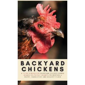 Backyard Chickens - (Your Backyard Dream) by  Geoff Evans (Hardcover)