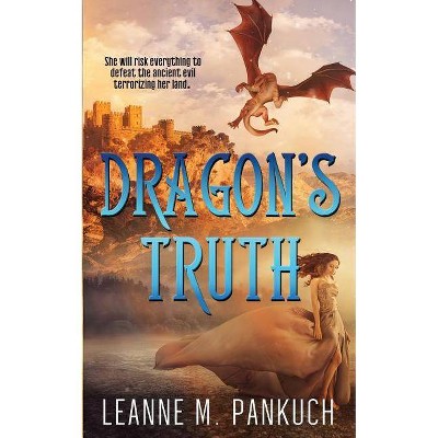 Dragon's Truth - by  Leanne M Pankuch (Paperback)