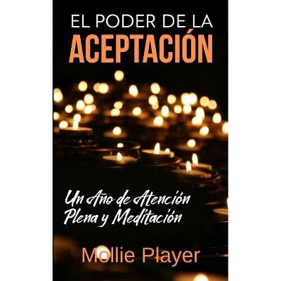 El Poder de la Aceptación - by  Mollie Player (Paperback)