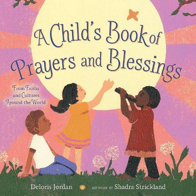 A Child's Book of Prayers and Blessings - by  Deloris Jordan (Hardcover)