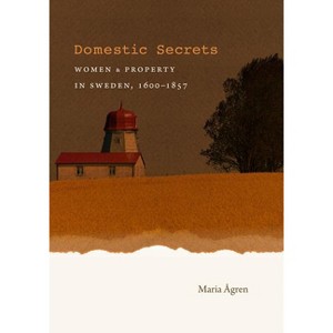 Domestic Secrets - (Studies in Legal History) by  Maria Ågren (Paperback) - 1 of 1