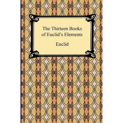 The Thirteen Books of Euclid's Elements - (Paperback)