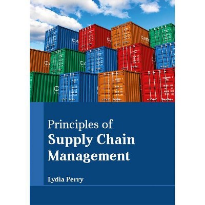 Principles of Supply Chain Management - by  Lydia Perry (Hardcover)