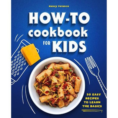 How-To Cookbook for Kids - by  Nancy Polanco (Paperback)