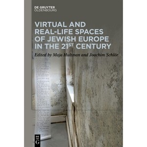 Virtual and Real-Life Spaces of Jewish Europe in the 21st Century - by  Maja Hultman & Joachim Schlör (Hardcover) - 1 of 1