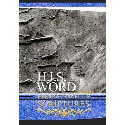 H.I.S. Word Hebrew Israelite Scriptures - by  Jediyah Melek (Paperback)