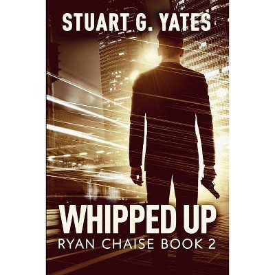 Whipped Up - by  Stuart G Yates (Paperback)