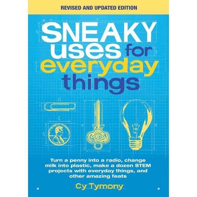 Sneaky Uses for Everyday Things, Revised Edition - by  Cy Tymony (Paperback)