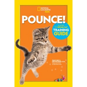 Pounce! a How to Speak Cat Training Guide - by  Gary Weitzman (Paperback) - 1 of 1