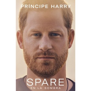Spare: En La Sombra - by  Prince Harry the Duke of Sussex (Paperback) - 1 of 1