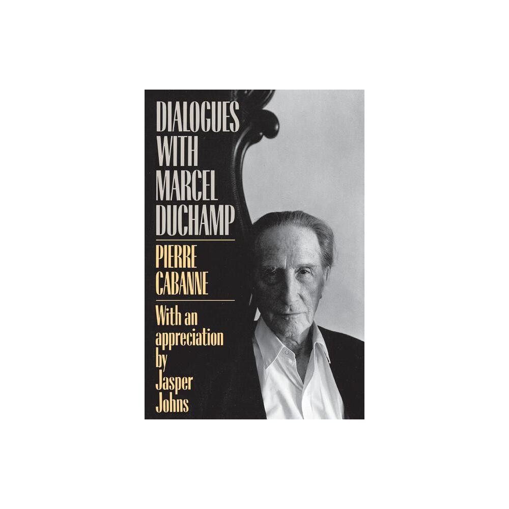 Dialogues with Marcel Duchamp - by Pierre Cabanne (Paperback)