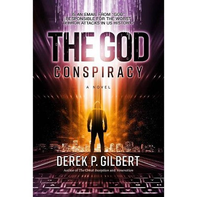 The God Conspiracy - by  Derek P Gilbert (Paperback)