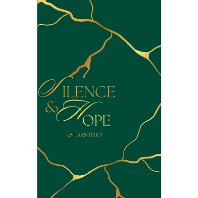 Silence & Hope - by  Kelsey Santero (Paperback)