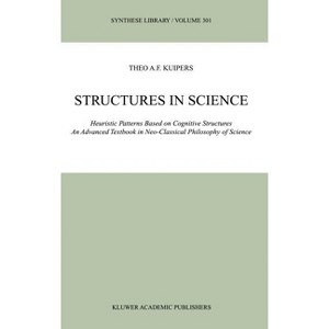 Structures in Science - (Synthese Library) by  Theo A F Kuipers (Hardcover) - 1 of 1