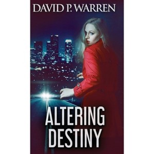 Altering Destiny - 2nd Edition by  David P Warren (Hardcover) - 1 of 1