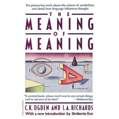 Meaning of Meaning - by  C K Ogden & I a Richards (Paperback)