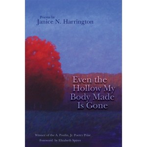 Even the Hollow My Body Made Is Gone - by  Janice N Harrington (Paperback) - 1 of 1