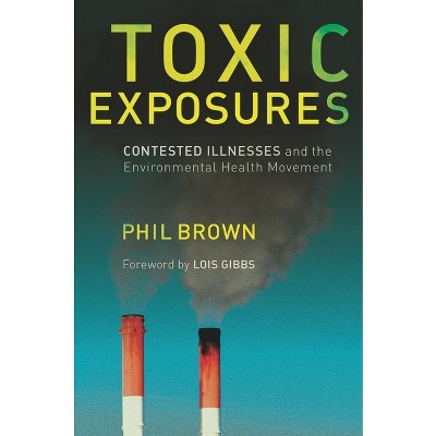 Toxic Exposures - by  Phil Brown (Hardcover)