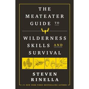 The Meateater Guide to Wilderness Skills and Survival - by  Steven Rinella (Hardcover) - 1 of 1