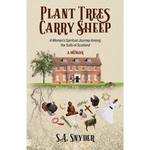 Plant Trees, Carry Sheep - by  S A Snyder (Paperback) - 1 of 1