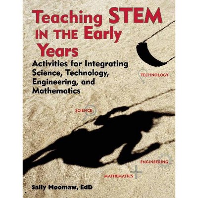 Teaching Stem in the Early Years - by  Sally Moomaw (Paperback)