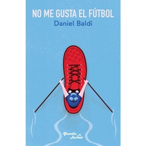 No Me Gusta El Futbol / I Don't Like Soccer - (Paperback) - 1 of 1