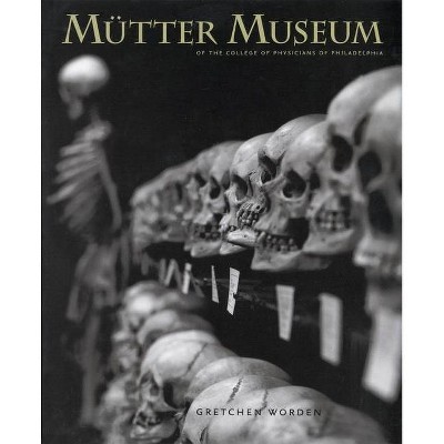 The Mütter Museum - by  Gretchen Worden (Hardcover)