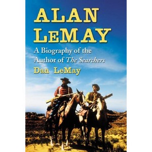 Alan LeMay - by  Dan Lemay (Paperback) - 1 of 1