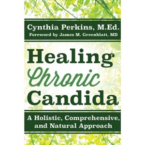 Healing Chronic Candida - by  Cynthia Perkins (Paperback) - 1 of 1