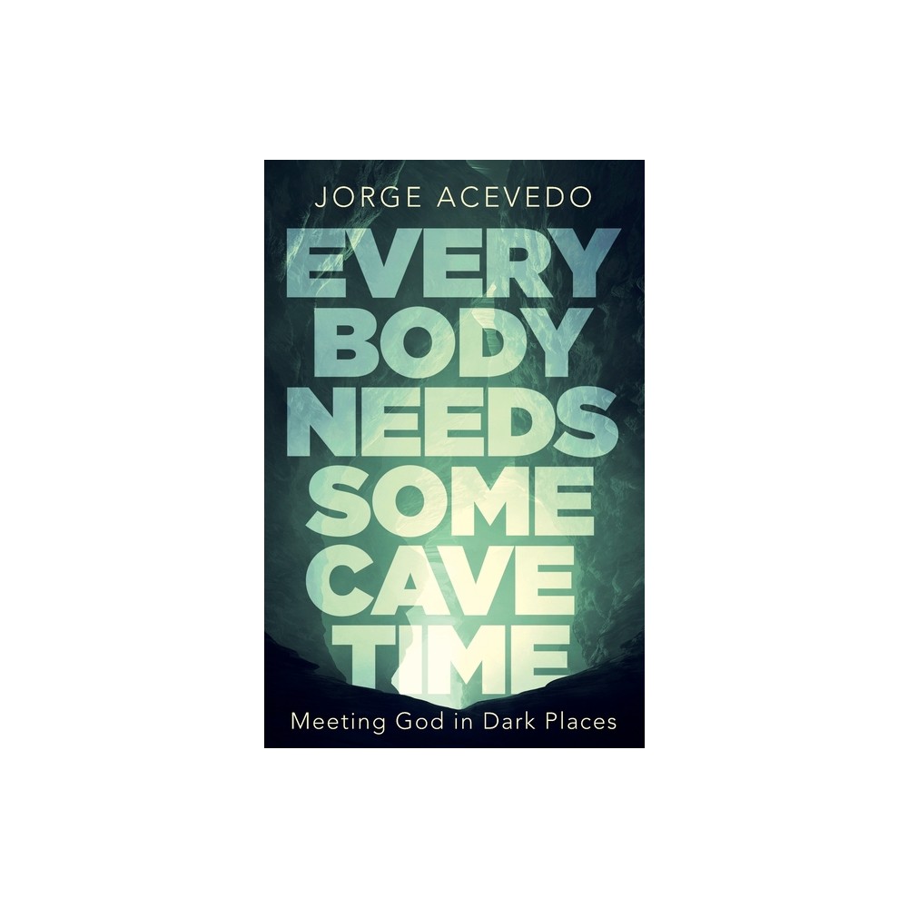 Everybody Needs Some Cave Time - by Jorge Acevedo (Paperback)