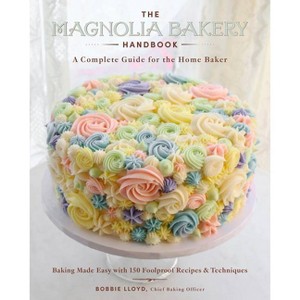 The Magnolia Bakery Handbook - by  Bobbie Lloyd (Hardcover) - 1 of 1