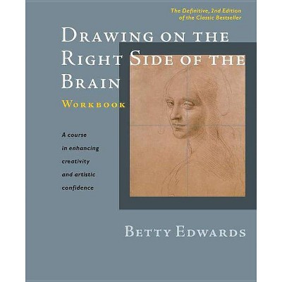 Drawing on the Right Side of the Brain Workbook - 2nd Edition by  Betty Edwards (Spiral Bound)