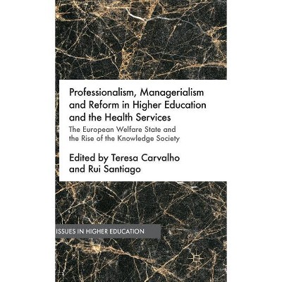 Professionalism, Managerialism and Reform in Higher Education and the Health Services - (Issues in Higher Education) (Hardcover)