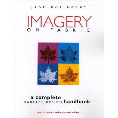 Imagery on Fabric 2nd Edition - Print on Demand Edition - by  Jean Ray Laury (Paperback)