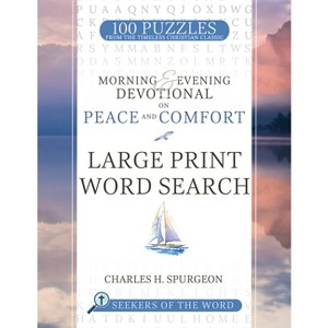 Morning & Evening Devotional on Peace and Comfort - (Seekers of the Word) Large Print by  Charles H Spurgeon (Paperback) - 1 of 1