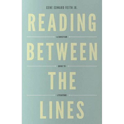 Reading Between the Lines (Redesign) - (Turning Point Christian Worldview Series) by  Gene Edward Veith Jr (Paperback)