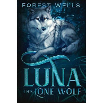 Luna The Lone Wolf - by  Forest Wells (Paperback)