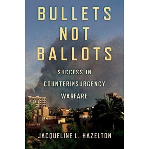 Bullets Not Ballots - (Cornell Studies in Security Affairs) by  Jacqueline L Hazelton (Hardcover) - 1 of 1