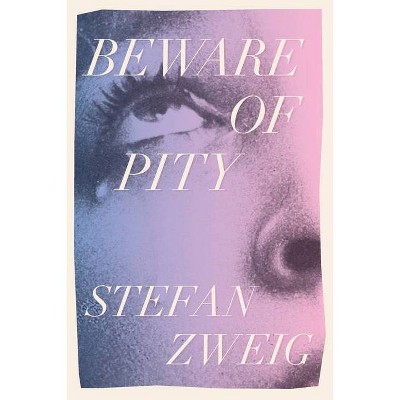 Beware of Pity - by  Stefan Zweig (Paperback)