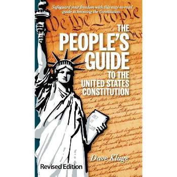 The People's Guide to the United States Constitution, Revised Edition - by  Dave Kluge (Hardcover)
