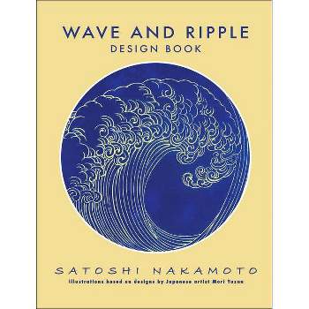 Wave and Ripple Design Book - by  Satoshi Nakamoto (Paperback)