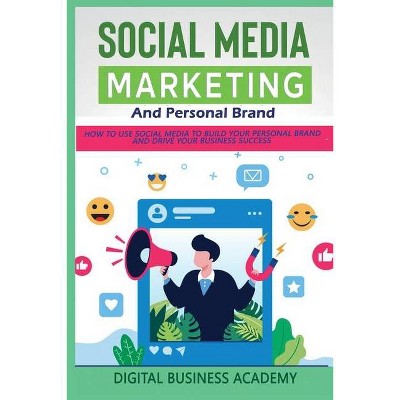 Social Media Marketing and Personal Brand - by  Digital Business Academy (Paperback)