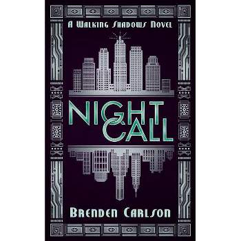 Night Call - (The Walking Shadows) by  Brenden Carlson (Paperback)