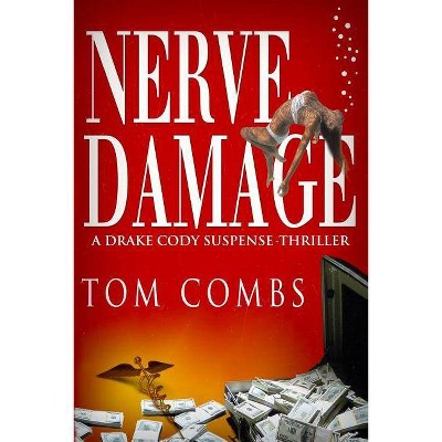 Nerve Damage - (A Drake Cody Suspense-Thriller) by  Tom Combs (Paperback)