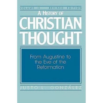 A History of Christian Thought Volume II - by  Justo L Gonzalez (Paperback)