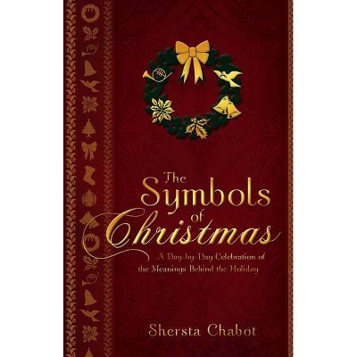 The Symbols of Christmas - by  Shersta Chabot (Paperback)